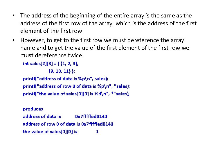  • The address of the beginning of the entire array is the same