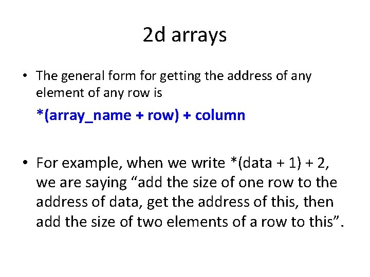 2 d arrays • The general form for getting the address of any element