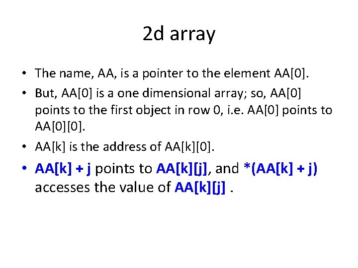 2 d array • The name, AA, is a pointer to the element AA[0].