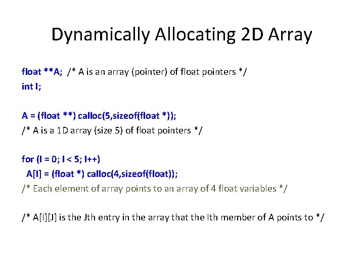 Dynamically Allocating 2 D Array float **A; /* A is an array (pointer) of