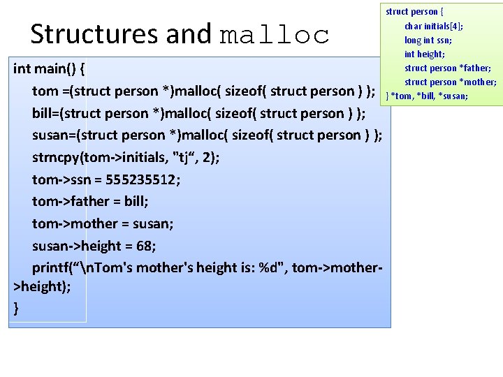 Structures and malloc int main() { tom =(struct person *)malloc( sizeof( struct person )