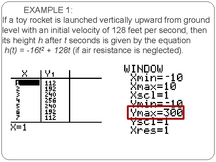 EXAMPLE 1: If a toy rocket is launched vertically upward from ground level with