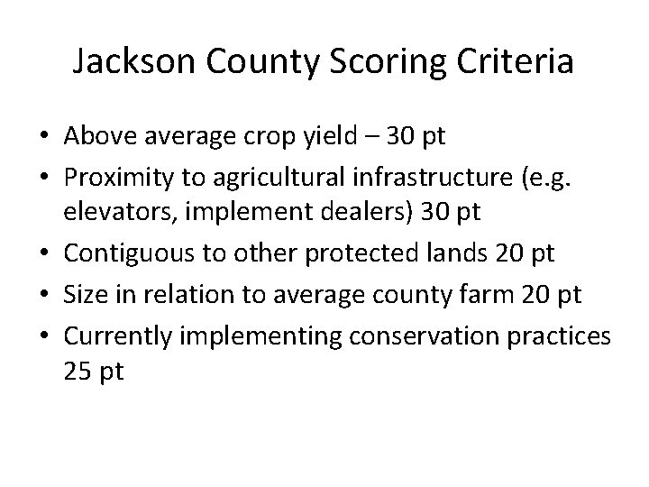 Jackson County Scoring Criteria • Above average crop yield – 30 pt • Proximity