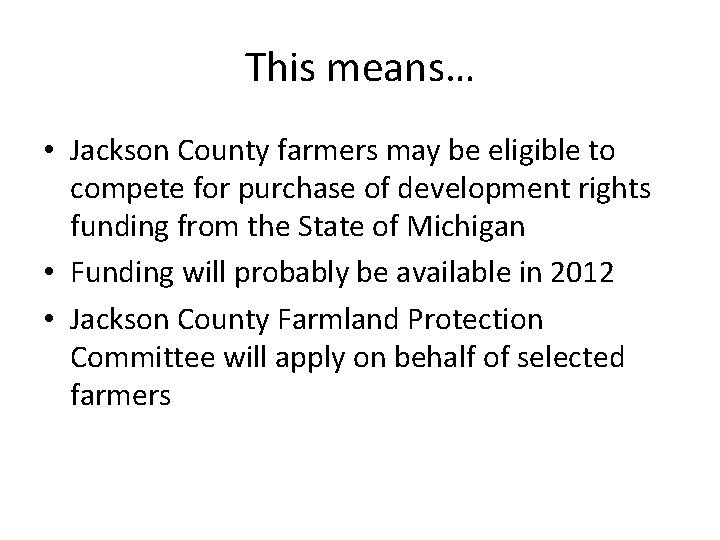 This means… • Jackson County farmers may be eligible to compete for purchase of