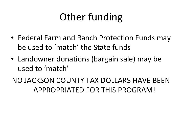 Other funding • Federal Farm and Ranch Protection Funds may be used to ‘match’