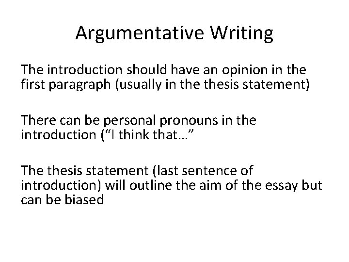 Argumentative Writing The introduction should have an opinion in the first paragraph (usually in