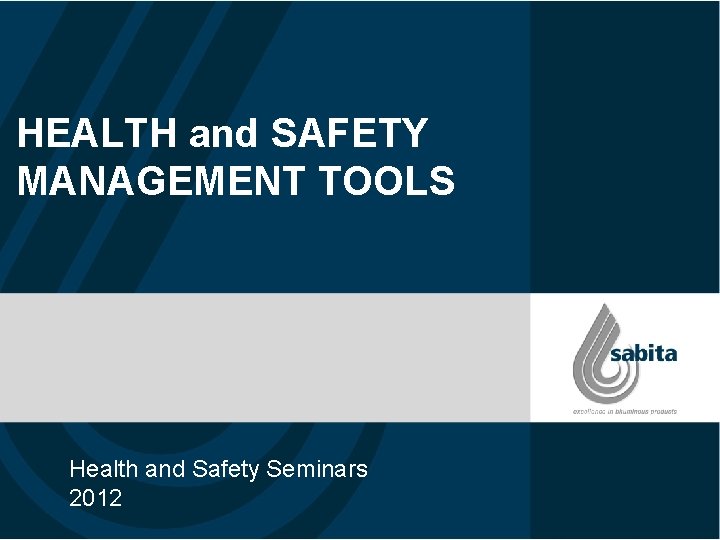 HEALTH and SAFETY MANAGEMENT TOOLS Health and Safety Seminars 2012 