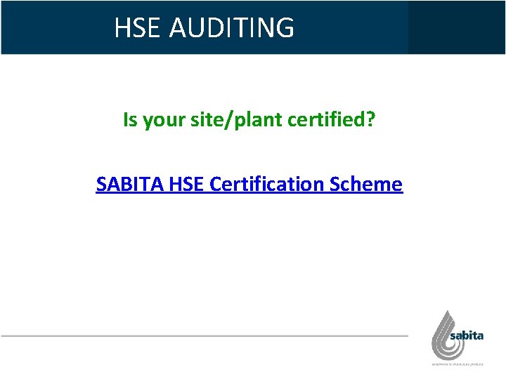HSE AUDITING Is your site/plant certified? SABITA HSE Certification Scheme 