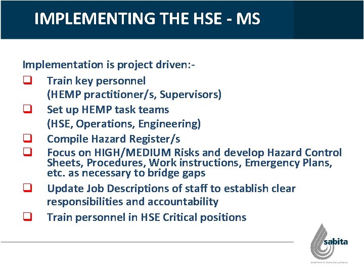 IMPLEMENTING THE HSE - MS Implementation is project driven: q Train key personnel (HEMP