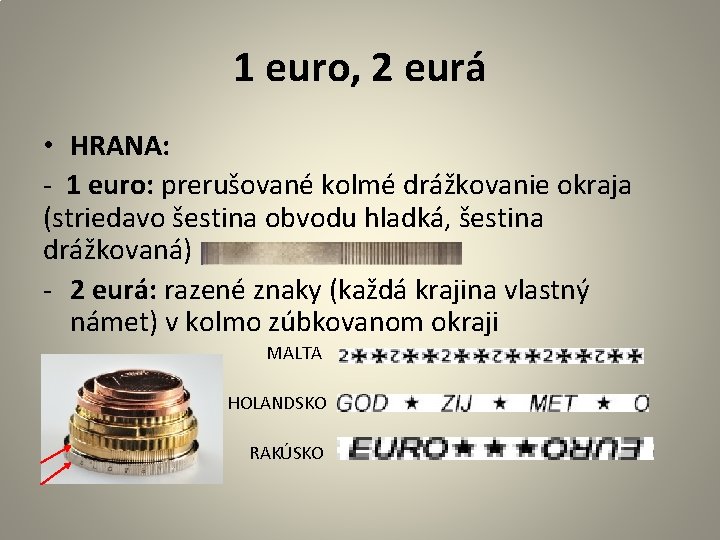 1 euro, 2 eurá • HRANA: - 1 euro: prerušované kolmé drážkovanie okraja (striedavo