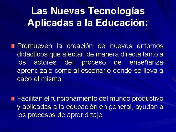 Las Nuevas Tecnologías Aplicadas a la Educación: Promueven la creación de nuevos entornos didácticos