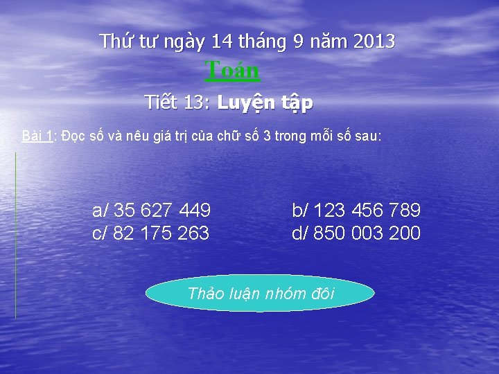 Thứ tư ngày 14 tháng 9 năm 2013 Toán Tiết 13: Luyện tập Bài