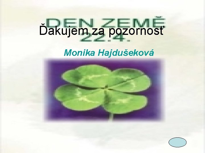 Ďakujem za pozornosť Monika Hajdušeková 
