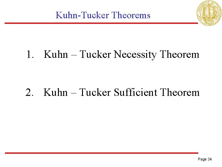 Kuhn-Tucker Theorems 1. Kuhn – Tucker Necessity Theorem 2. Kuhn – Tucker Sufficient Theorem