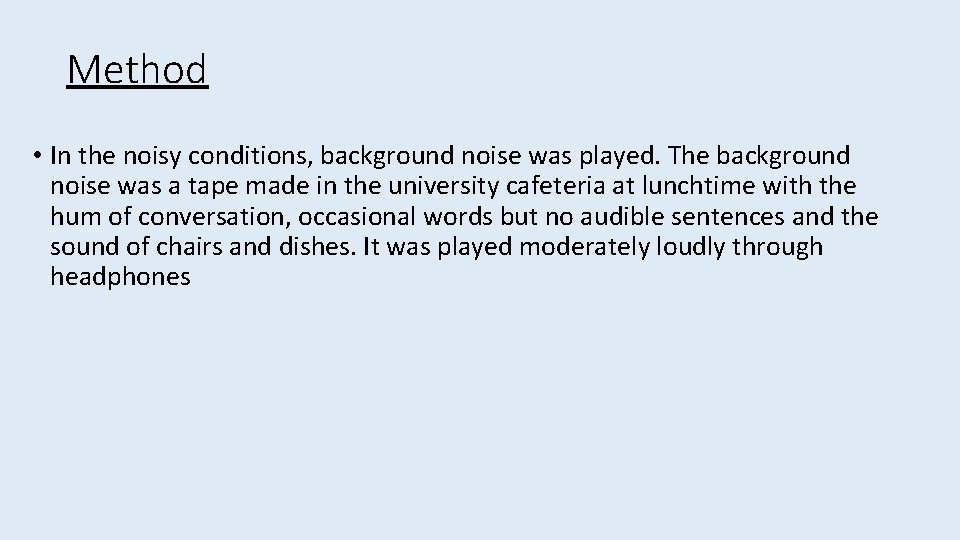 Method • In the noisy conditions, background noise was played. The background noise was