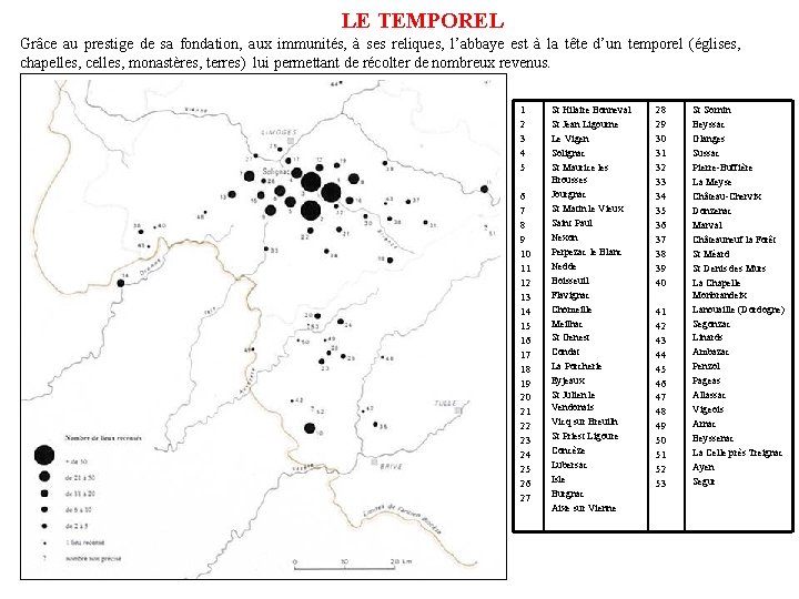 LE TEMPOREL Grâce au prestige de sa fondation, aux immunités, à ses reliques, l’abbaye
