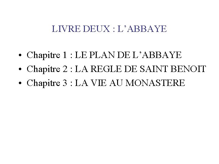 LIVRE DEUX : L’ABBAYE • Chapitre 1 : LE PLAN DE L’ABBAYE • Chapitre