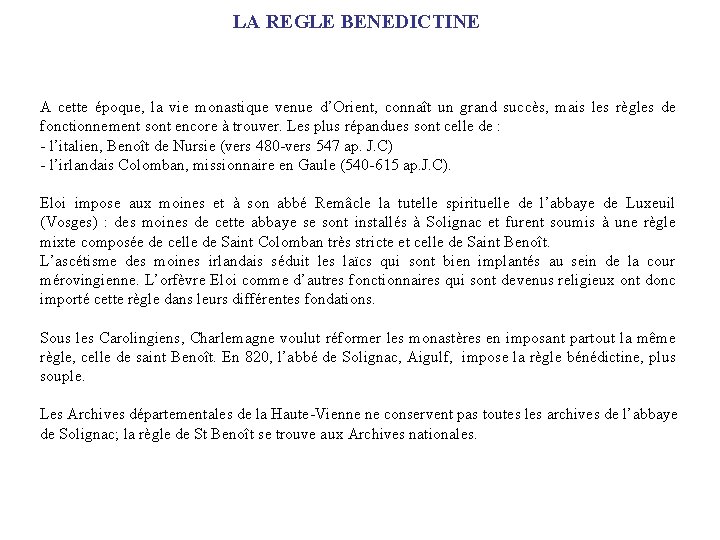 LA REGLE BENEDICTINE A cette époque, la vie monastique venue d’Orient, connaît un grand