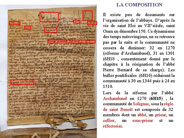 LA COMPOSITION Il existe peu de documents sur l’organisation de l’abbaye. D’après la vie