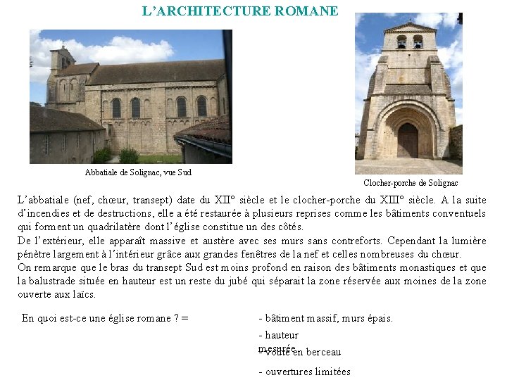 L’ARCHITECTURE ROMANE Abbatiale de Solignac, vue Sud Clocher-porche de Solignac L’abbatiale (nef, chœur, transept)