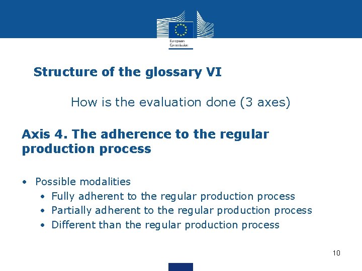 Structure of the glossary VI How is the evaluation done (3 axes) Axis 4.