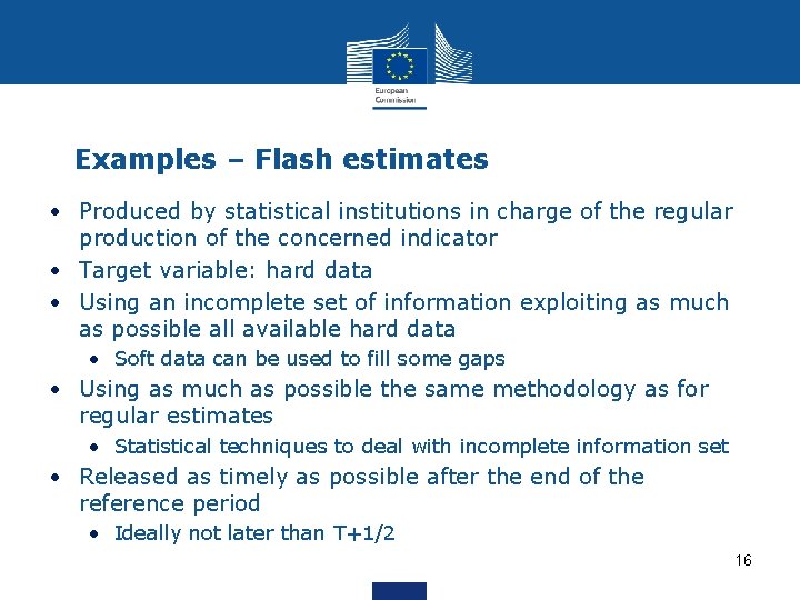 Examples – Flash estimates • Produced by statistical institutions in charge of the regular