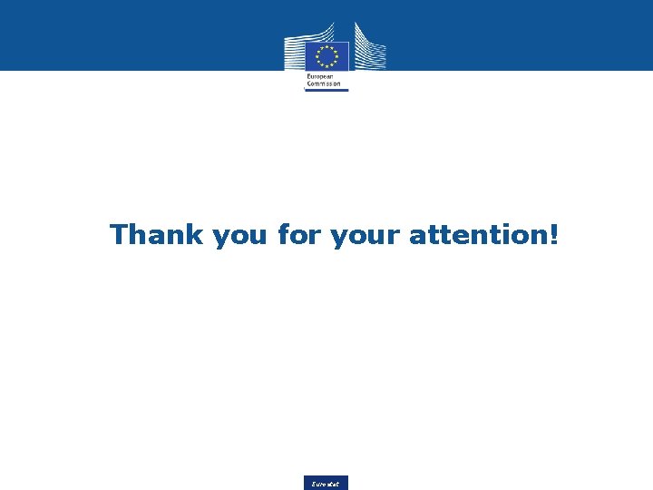 Thank you for your attention! Eurostat 