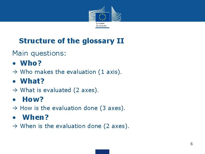 Structure of the glossary II Main questions: • Who? Who makes the evaluation (1 Structure of the glossary II Main questions: • Who? Who makes the evaluation (1
