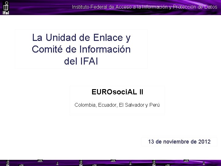 Instituto Federal de Acceso a la Información y Protección de Datos La Unidad de