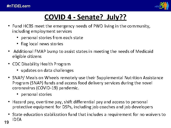 #n. TIDELearn COVID 4 - Senate? July? ? • Fund HCBS meet the emergency