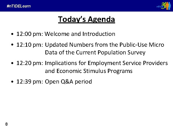 #n. TIDELearn Today’s Agenda 8 ● 12: 00 pm: Welcome and Introduction ● 12: