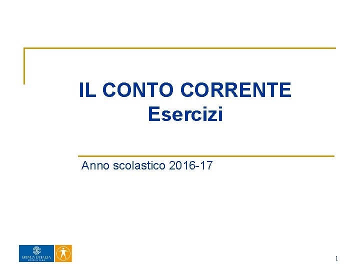 IL CONTO CORRENTE Esercizi Anno scolastico 2016 -17 1 