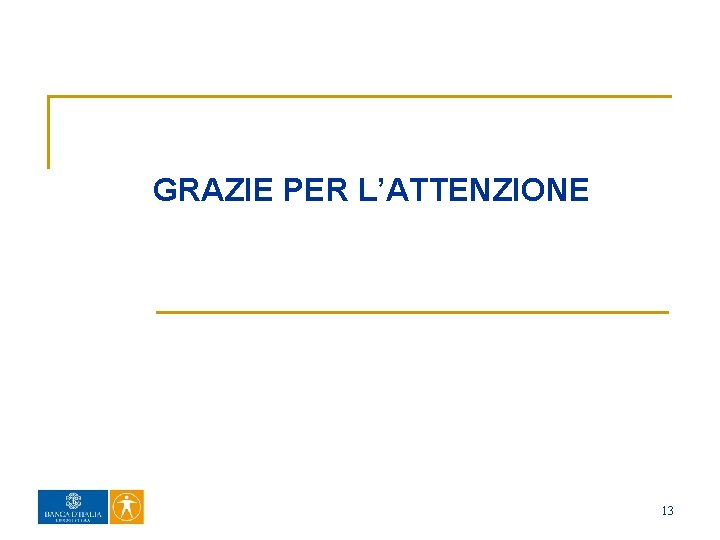 GRAZIE PER L’ATTENZIONE 13 