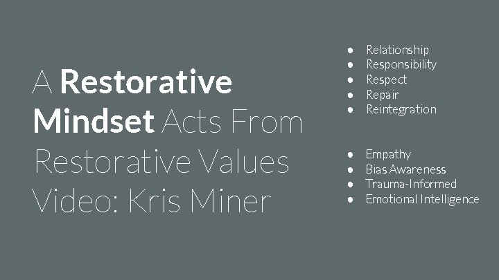 A Restorative Mindset Acts From Restorative Values Video: Kris Miner ● ● ● Relationship