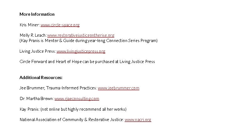 More Information Kris Miner: www. circle-space. org Molly R. Leach: www. restorativejusticeontherise. org (Kay