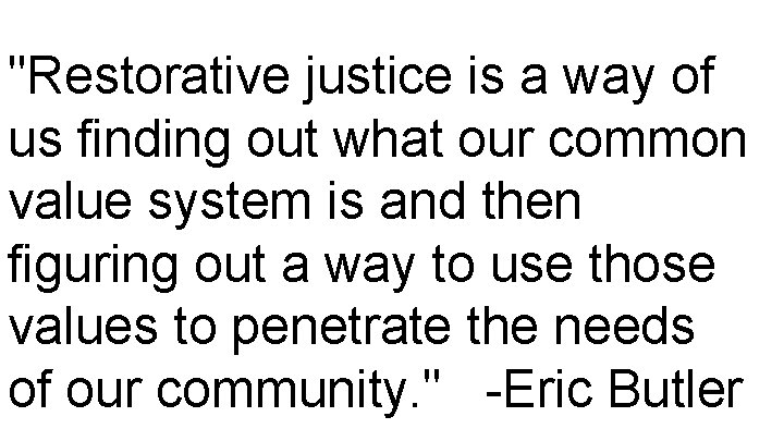 "Restorative justice is a way of us finding out what our common value system