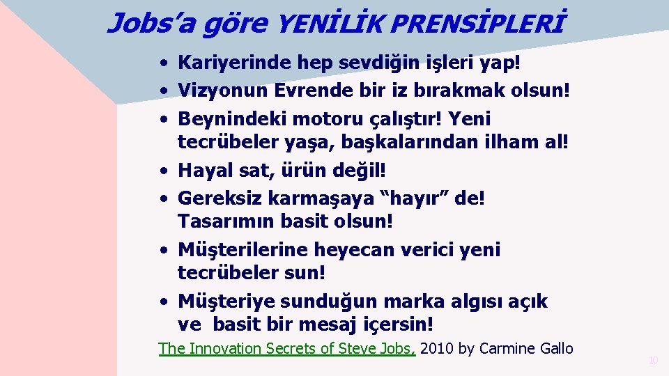 Jobs’a göre YENİLİK PRENSİPLERİ • Kariyerinde hep sevdiğin işleri yap! • Vizyonun Evrende bir