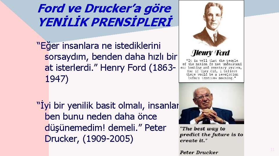 Ford ve Drucker’a göre YENİLİK PRENSİPLERİ “Eğer insanlara ne istediklerini sorsaydım, benden daha hızlı