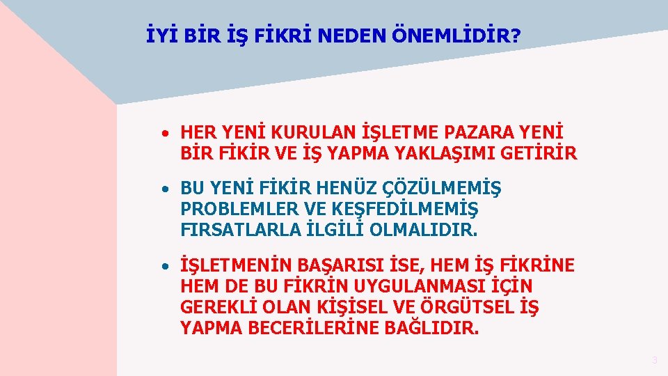 İYİ BİR İŞ FİKRİ NEDEN ÖNEMLİDİR? • HER YENİ KURULAN İŞLETME PAZARA YENİ BİR