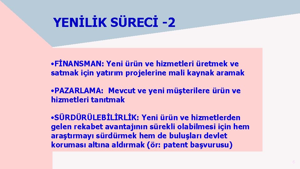 YENİLİK SÜRECİ -2 • FİNANSMAN: Yeni ürün ve hizmetleri üretmek ve satmak için yatırım