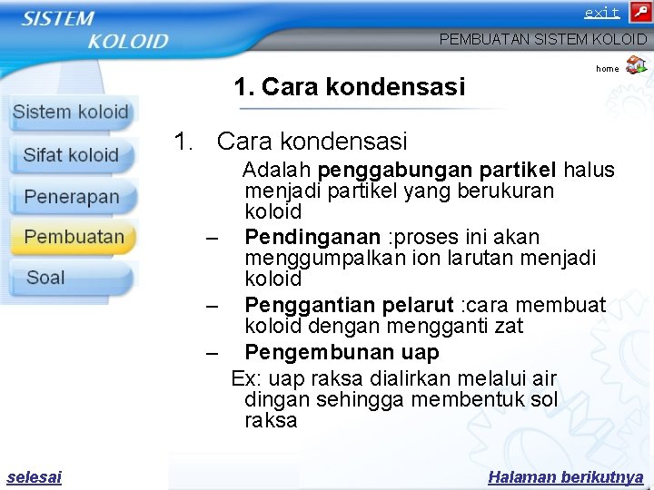 exit PEMBUATAN SISTEM KOLOID 1. Cara kondensasi home 1. Cara kondensasi Adalah penggabungan partikel