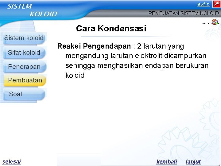 exit PEMBUATAN SISTEM KOLOID home Cara Kondensasi Reaksi Pengendapan : 2 larutan yang mengandung