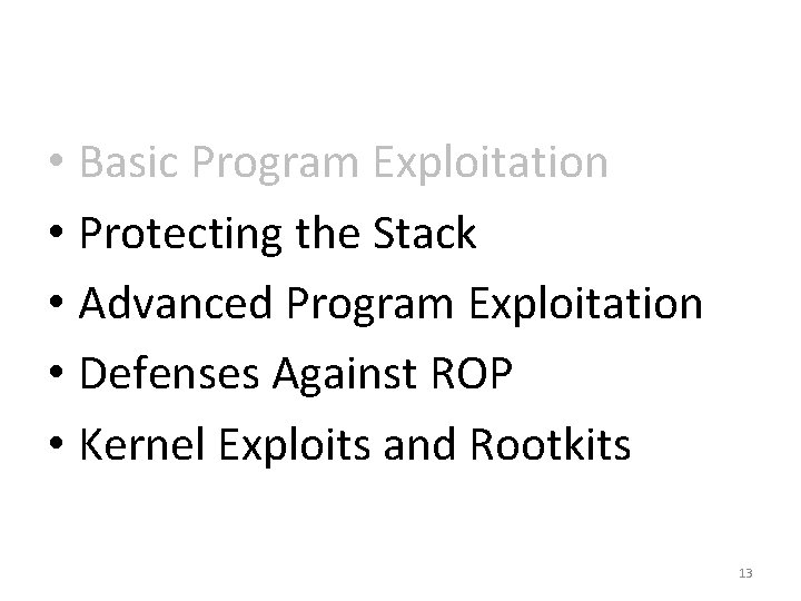  • Basic Program Exploitation • Protecting the Stack • Advanced Program Exploitation •