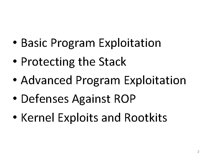  • Basic Program Exploitation • Protecting the Stack • Advanced Program Exploitation •