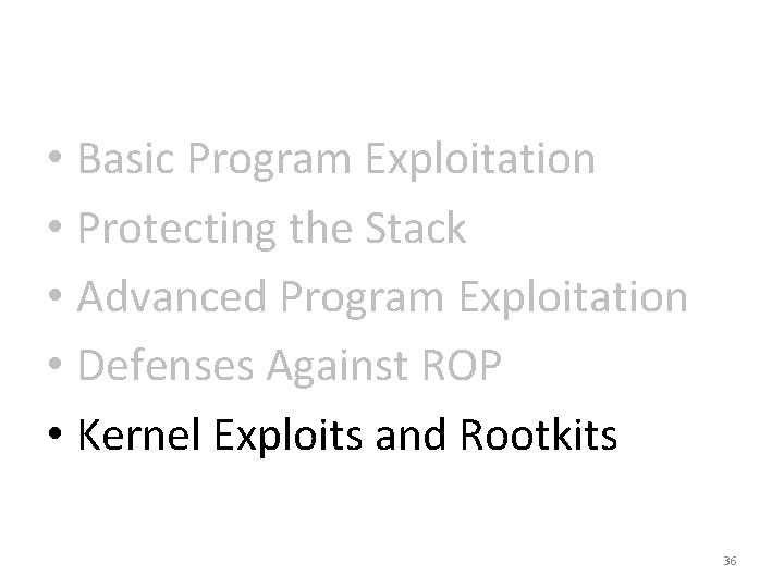  • Basic Program Exploitation • Protecting the Stack • Advanced Program Exploitation •