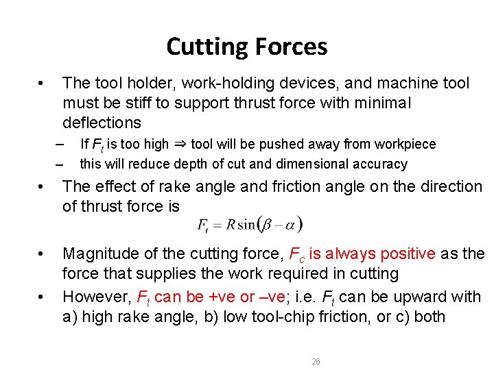 Cutting Forces • The tool holder, work-holding devices, and machine tool must be stiff
