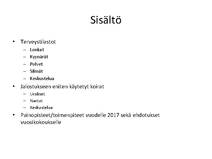 Sisältö • Terveystilastot – – – Lonkat Kyynärät Polvet Silmät Keskustelua • Jalostukseen eniten