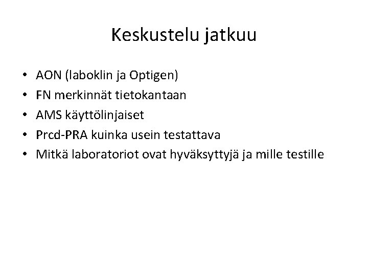 Keskustelu jatkuu • • • AON (laboklin ja Optigen) FN merkinnät tietokantaan AMS käyttölinjaiset