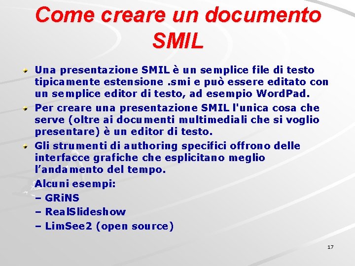 Come creare un documento SMIL Una presentazione SMIL è un semplice file di testo