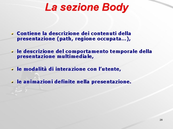 La sezione Body Contiene la descrizione dei contenuti della presentazione (path, regione occupata…), le